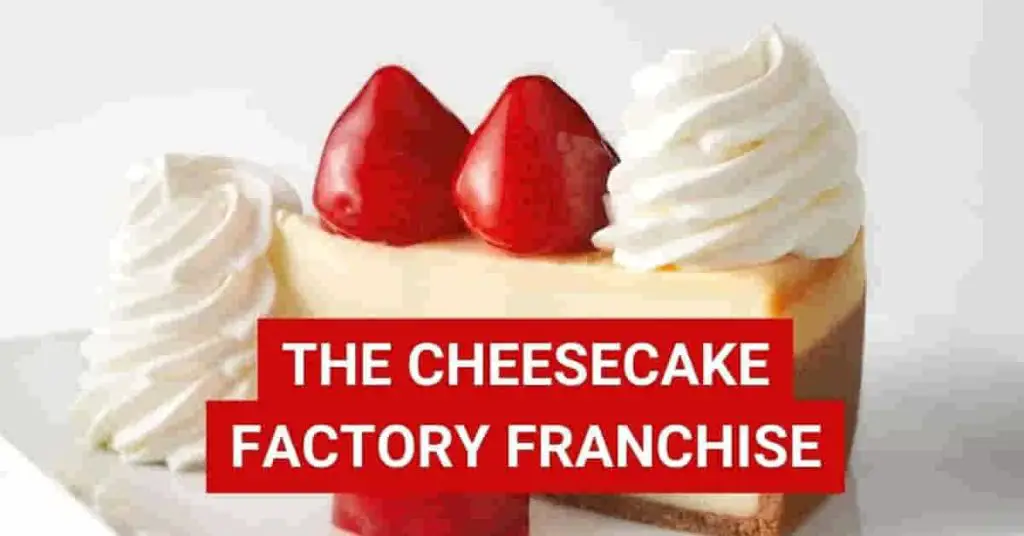 The Cheesecake Factory Franchise