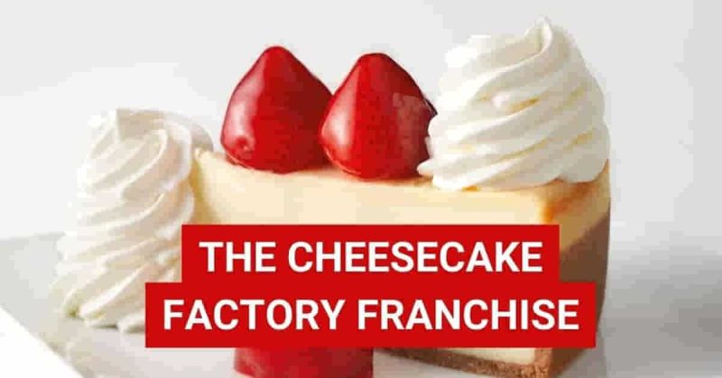 Cheesecake Factory Franchise Cost